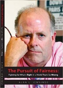 A photo of the cover of Alan Jennings' new book, "The Pursuit of Fairness: Fighting for What's Right in a World that's so Wrong